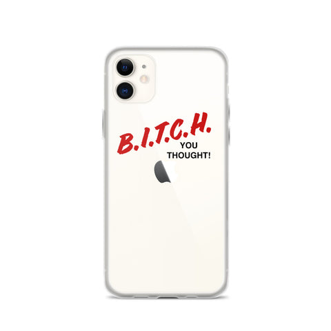 Bitch you thought iPhone Case