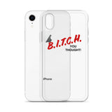 Bitch you thought iPhone Case